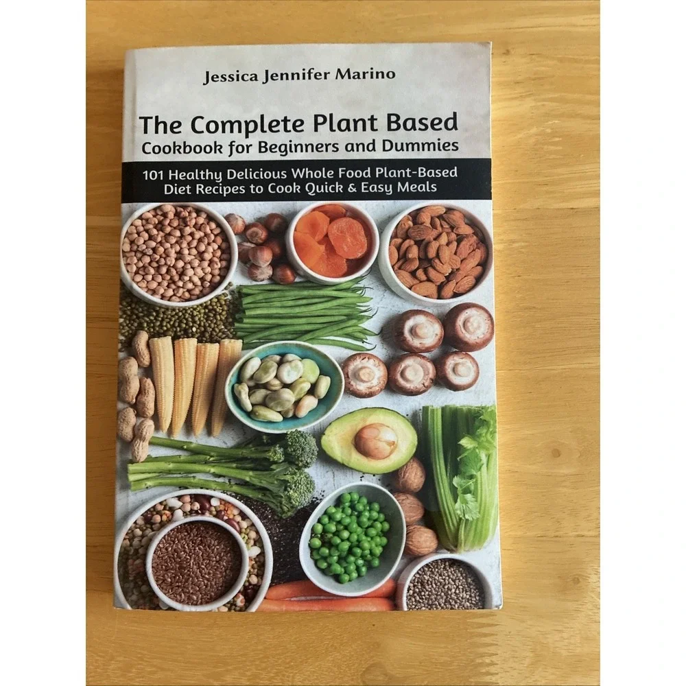 CompletePlantBased Cookbook for Beginners and Dummies by Jessica Jennifer Marino